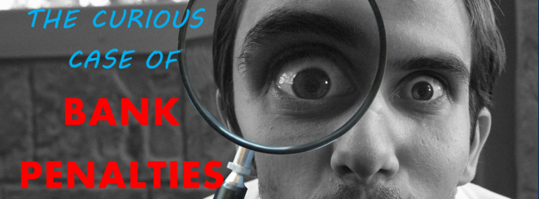 The Curious Case of BANK PENALTIES