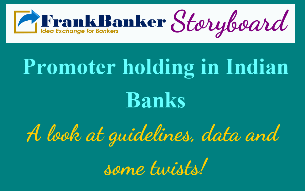 Promoters in Indian Banks- A quick look at Guidelines, Data and twists!